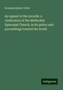 Erasmus Quincy Fuller: An appeal to the records: a vindication of the Methodist Episcopal Church, in its policy and proceedings toward the South, Buch