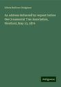 Edwin Ruthven Hodgman: An address delivered by request before the Ornamental Tree Association, Westford, May 13, 1876, Buch