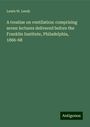 Lewis W. Leeds: A treatise on ventilation: comprising seven lectures delivered before the Franklin Institute, Philadelphia, 1866-68, Buch