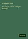 William Wilson Hunter: A statistical account of Bengal: Jalpaiguri, Buch