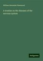 William Alexander Hammond: A treatise on the diseases of the nervous system, Buch