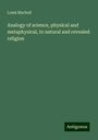 Louis Mackall: Analogy of science, physical and metaphysical, to natural and revealed religion, Buch