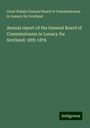 Great Britain General Board of Commissioners in Lunacy for Scotland: Annual report of the General Board of Commissioners in Lunacy for Scotland: 18th 1876, Buch