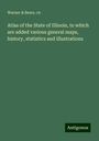 Warner Cn & Beers.: Atlas of the State of Illinois, to which are added various general maps, history, statistics and illustrations, Buch