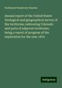 Ferdinand Vandeveer Hayden: Annual report of the United States Geological and geographical survey of the territories: embracing Colorado and parts of adjacent territories; being a report of progress of the exploration for the year 1874, Buch