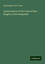 East Kingston N. H. Town: Annual reports of the Town of East Kingston, New Hampshire, Buch