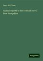 Derry N. H. Town: Annual reports of the Town of Derry, New Hampshire, Buch