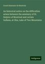 Grand Séminaire de Montréal: An historical notice on the difficulties arisen between the seminary of St. Sulpice of Montreal and certain Indians, at Oka, Lake of Two Mountains, Buch