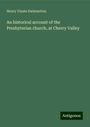 Henry Ulyate Swinnerton: An historical account of the Presbyterian church, at Cherry Valley, Buch