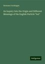 Hermann Varnhagen: An Inquiry Into the Origin and Different Meanings of the English Particle "but", Buch