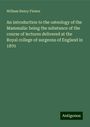 William Henry Flower: An introduction to the osteology of the Mammalia: being the substance of the course of lectures delivered at the Royal college of surgeons of England in 1870, Buch