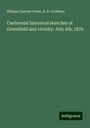 William Harvey Irwin: Centennial historical sketches of Greenfield and vicinity: July 4th, 1876, Buch