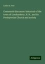 Luther B. Pert: Centennial discourse: historical of the town of Londonderry, N. H., and its Presbyterian Church and society, Buch