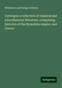 Wilkinson And Hodge Sotheby: Catalogue a collection of classical and miscellaneous literature, comprising histories of the Byzantine empire, and Greece, Buch