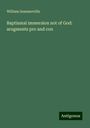 William Sommerville: Baptismal immersion not of God: arugments pro and con, Buch