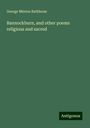 George Minton Rathbone: Bannockburn, and other poems religious and sacred, Buch