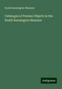 South Kensington Museum: Catalogue of Persian Objects in the South Kensington Museum, Buch