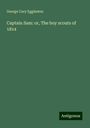 George Cary Eggleston: Captain Sam: or, The boy scouts of 1814, Buch