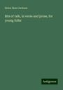 Helen Hunt Jackson: Bits of talk, in verse and prose, for young folks, Buch