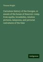 Thomas Wright: Caricature history of the Georges, or annals of the house of Hanover: comp. from squibs, broadsides, window pictures, lampoons, and pictorial caricatures of the time, Buch