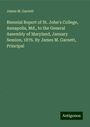 James M. Garnett: Biennial Report of St. John's College, Annapolis, Md., to the General Assembly of Maryland, January Session, 1876. By James M. Garnett, Principal, Buch