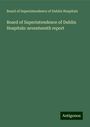 Board of Superintendence of Dublin Hospitals: Board of Superintendence of Dublin Hospitals: seventeenth report, Buch