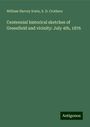 William Harvey Irwin: Centennial historical sketches of Greenfield and vicinity: July 4th, 1876, Buch