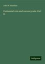 John W. Haseltine: Centennial coin and currency sale. Part II., Buch