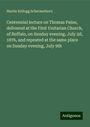 Martin Kellogg Schermerhorn: Centennial lecture on Thomas Paine, delivered at the First Unitarian Church, of Buffalo, on Sunday evening, July 2d, 1876, and repeated at the same place on Sunday evening, July 9th, Buch