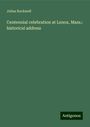 Julius Rockwell: Centennial celebration at Lenox, Mass.: historical address, Buch