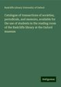 Radcliffe Library University of Oxford: Catalogue of transactions of societies, periodicals, and memoirs, available for the use of students in the reading room of the Radcliffe library at the Oxford museum, Buch