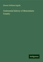 Eleazer Stillman Ingalls: Centennial history of Menominee County, Buch