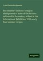 John Charles Buckmaster: Buckmaster's cookery: being an abridgement of some of the lectures delivered in the cookery school at the International Exhibition. With nearly four hundred recipes, Buch