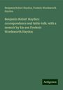 Benjamin Robert Haydon: Benjamin Robert Haydon: correspondence and table-talk: with a memoir by his son Frederic Wordsworth Haydon, Buch