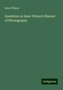 Isaac Pitman: Questions on Isaac Pitman's Manual of Phonography, Buch