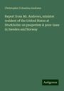 Christopher Columbus Andrews: Report from Mr. Andrews, minister resident of the United States at Stockholm: on pauperism & poor-laws in Sweden and Norway, Buch