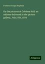 Frederic George Stephens: On the pictures at Cobham Hall: an address delivered in the picture gallery, July 27th, 1876, Buch