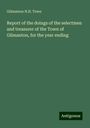 Gilmanton N. H. Town: Report of the doings of the selectmen and treasurer of the Town of Gilmanton, for the year ending, Buch