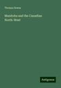 Thomas Dowse: Manitoba and the Canadian North-West, Buch