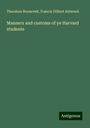 Theodore Roosevelt: Manners and customs of ye Harvard studente, Buch