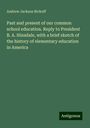 Andrew Jackson Rickoff: Past and present of our common school education. Reply to President B. A. Hinsdale, with a brief sketch of the history of elementary education in America, Buch