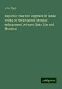 John Page: Report of the chief engineer of public works on the progress of canal enlargement between Lake Erie and Montreal, Buch