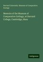 Harvard University. Museum of Comparative Zoology: Memoirs of the Museum of Comparative Zoölogy, at Harvard College, Cambridge, Mass, Buch