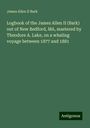 James Allen II Bark: Logbook of the James Allen II (Bark) out of New Bedford, MA, mastered by Theodore A. Lake, on a whaling voyage between 1877 and 1881, Buch