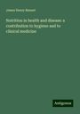 James Henry Bennet: Nutrition in health and disease: a contribution to hygiene and to clinical medicine, Buch