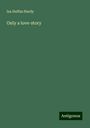 Iza Duffus Hardy: Only a love-story, Buch