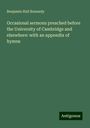 Benjamin Hall Kennedy: Occasional sermons preached before the University of Cambridge and elsewhere: with an appendix of hymns, Buch