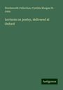 Wordsworth Collection: Lectures on poetry, delivered at Oxford, Buch