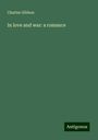 Charles Gibbon: In love and war: a romance, Buch