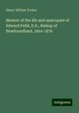 Henry William Tucker: Memoir of the life and episcopate of Edward Feild, D.D., Bishop of Newfoundland, 1844-1876, Buch